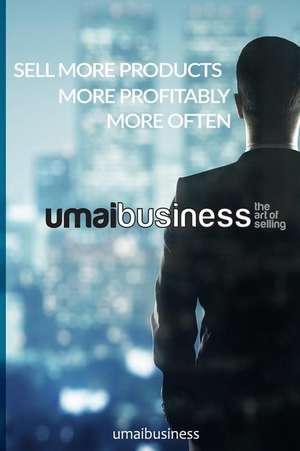 Sell More Products, More Profitably, More Often de Umaibusiness