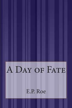 A Day of Fate de E. P. Roe