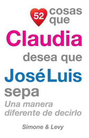 52 Cosas Que Claudia Desea Que Jose Luis Sepa de J. L. Leyva