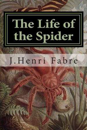 The Life of the Spider de J. Henri Fabre