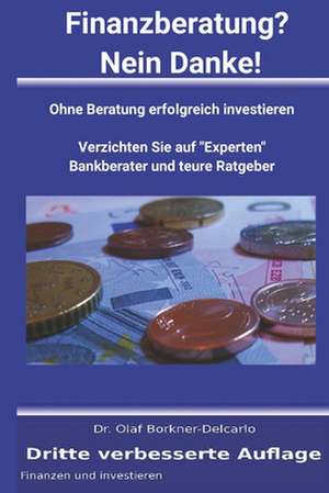 Finanzberatung? Nein Danke! de Dr Olaf Reinhard Borkner-Delcarlo