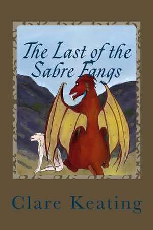 The Last of the Sabre Fangs de Miss Clare Keating