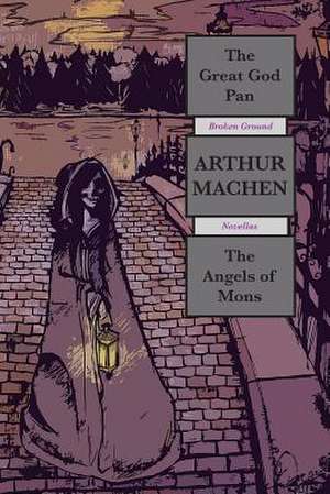 The Great God Pan & the Angels of Mons de Arthur Machen