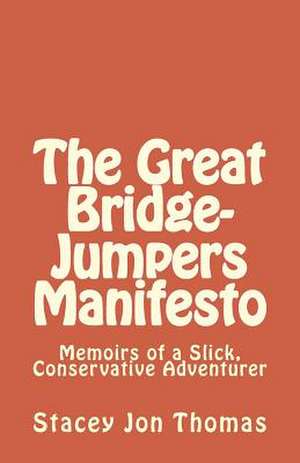 The Great Bridge-Jumpers Manifesto de Stacey Jon Thomas