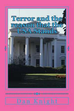 Terror and the Reason That the USA Stands de King Dan Edward Knight Sr