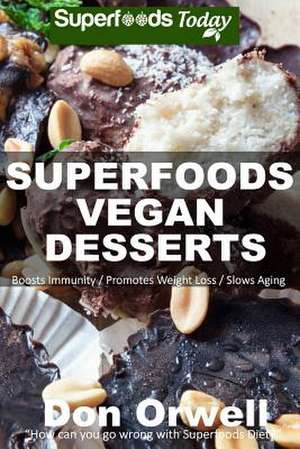 Superfoods Vegan Desserts de Don Orwell