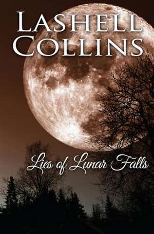 Lies of Lunar Falls de Lashell Collins