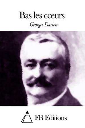 Bas Les C Urs ! de Georges Darien