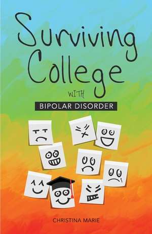 Surviving College with Bipolar Disorder de Christina Marie