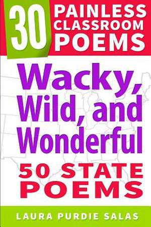 Wacky, Wild, and Wonderful de Laura Purdie Salas