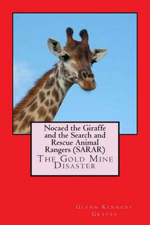 Nocaed the Giraffe and the Search and Rescue Animal Rangers (Sarar) de MR Glenn Kennedy Graves