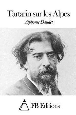 Tartarin Sur Les Alpes de Alphonse Daudet