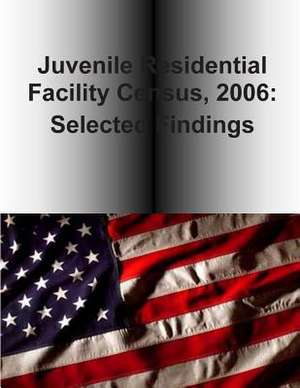 Juvenile Residential Facility Census, 2006 de U. S. Department Of Justice