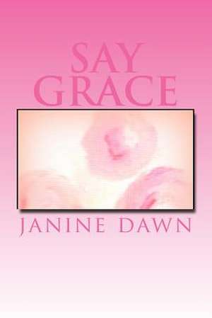 Say Grace de MS Janine Dawn