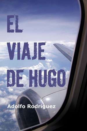 El Viaje de Hugo de Adolfo Rodriguez