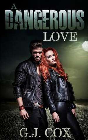 A Dangerous Love de G. J. Cox