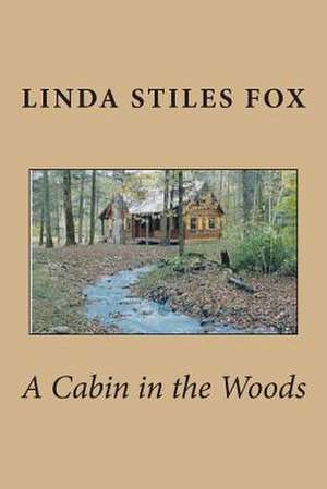 A Cabin in the Woods de Linda Stiles Fox