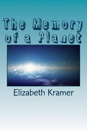 The Memory of a Planet de Elizabeth Kramer