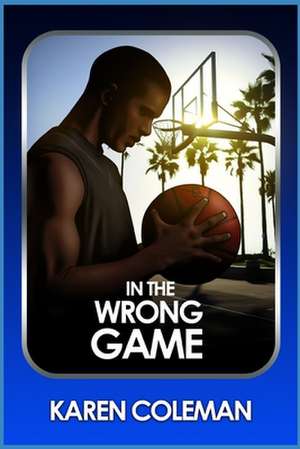 In the Wrong Game de Karen Marie Coleman