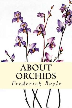 About Orchids de Frederick Boyle