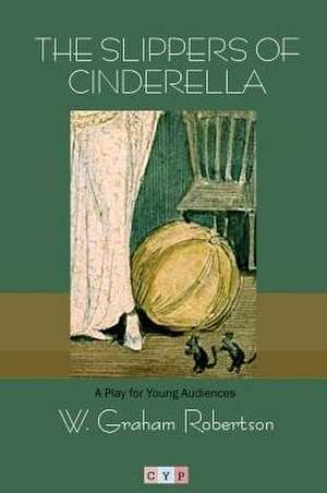 The Slippers of Cinderella de W. Graham Robertson