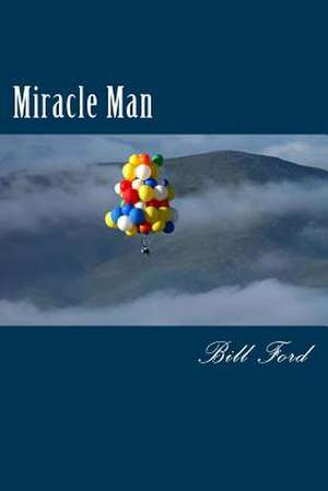 Miracle Man de MR Bill Ford