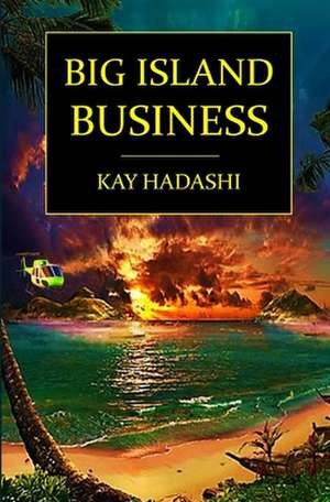 Big Island Business de Kay Hadashi