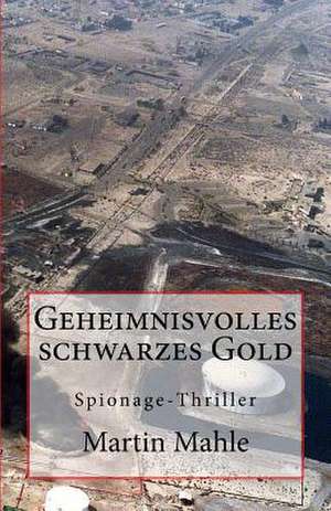 Geheimnisvolles Schwarzes Gold de Martin Mahle