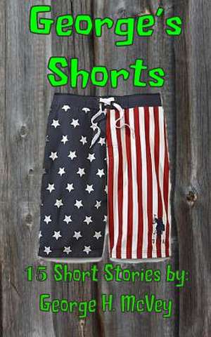 George's Shorts de George H. McVey