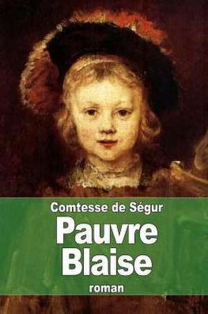 Pauvre Blaise de La Comtesse De Segur