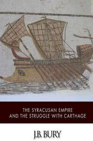 The Syracusan Empire and the Struggle with Carthage de John Bagnell Bury