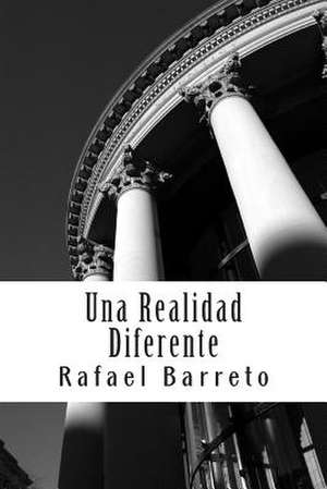 Una Realidad Diferente de Rafael M. Barreto