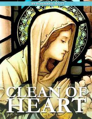 Clean of Heart de Rosemarie Scott