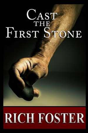 Cast the First Stone de MR Rich Foster