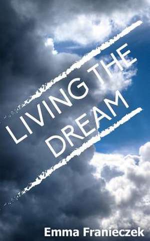 Living the Dream de Emma Franieczek