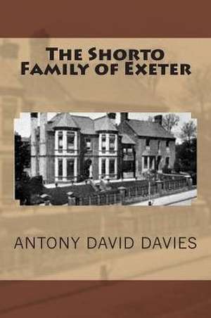 The Shorto Family of Exeter de Antony David Davies