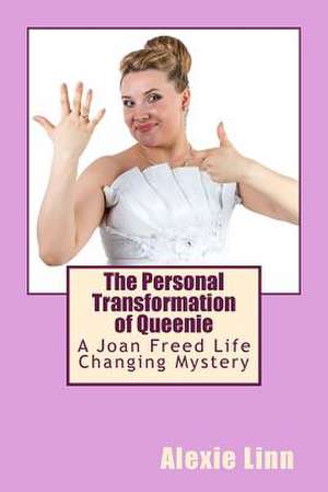 The Personal Transformation of Queenie de Alexie Linn