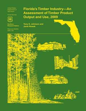 Florida's Timber Industry- An Assessment of Timber Product Output and Use,2009 de Johnson