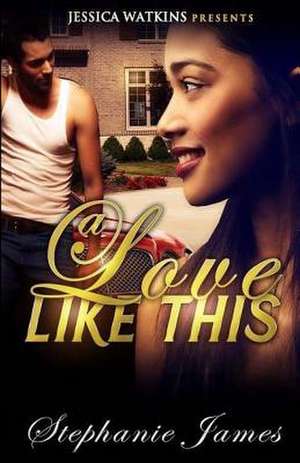 A Love Like This de Stephanie James