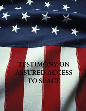 Testimony on Assured Access to Space de U S Senate