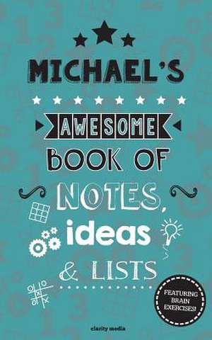 Michael's Awesome Book of Notes, Lists & Ideas de Clarity Media