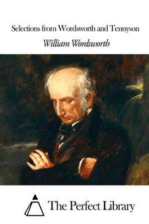 Selections from Wordsworth and Tennyson de Wordsworth, William