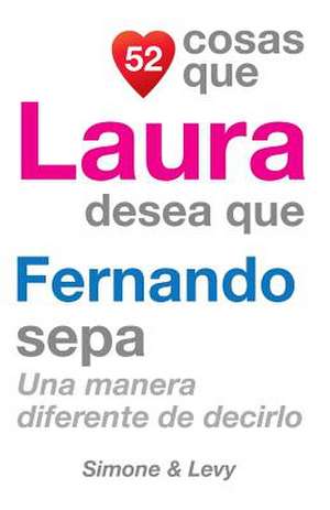 52 Cosas Que Laura Desea Que Fernando Sepa de J. L. Leyva