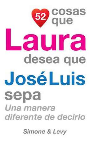 52 Cosas Que Laura Desea Que Jose Luis Sepa de J. L. Leyva