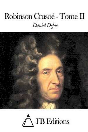 Robinson Crusoe - Tome II de Daniel Defoe