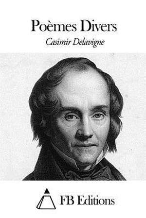 Poemes Divers de Casimir Delavigne