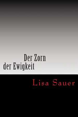 Der Zorn Der Ewigkeit de Lisa Sauer