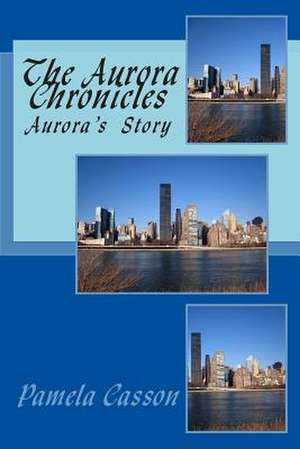 The Aurora Chronicles de Mrs Pamela D. Casson