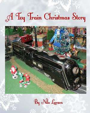 A Toy Train Christmas Story de Nils Larson