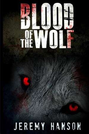 Blood of the Wolf de Jeremy Hanson